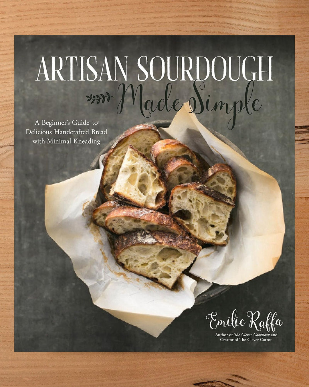 Artisan Sourdough Made Simple: A Beginner's Guide to Delicious Handcrafted Bread with Minimal Kneading