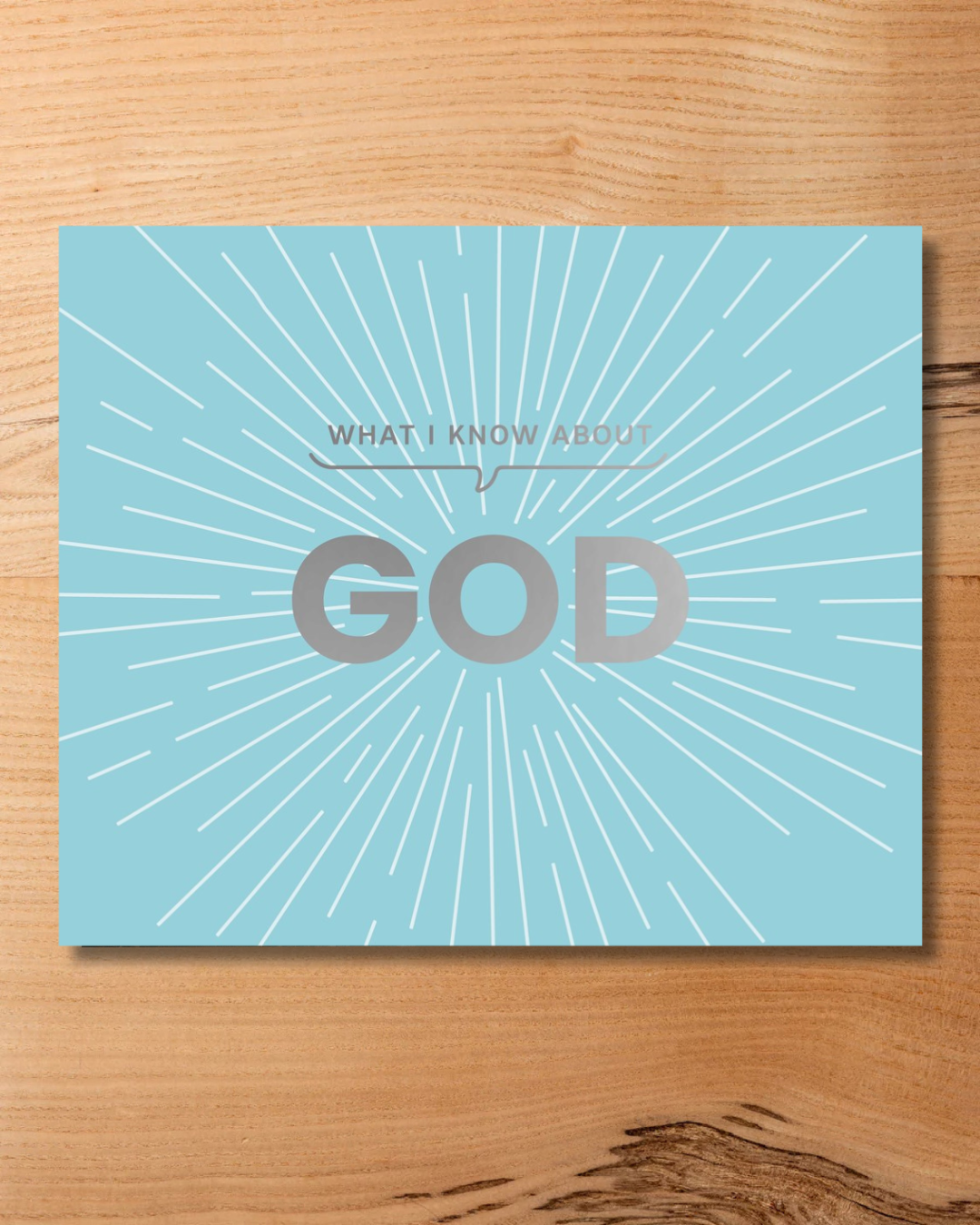 What I Know About God