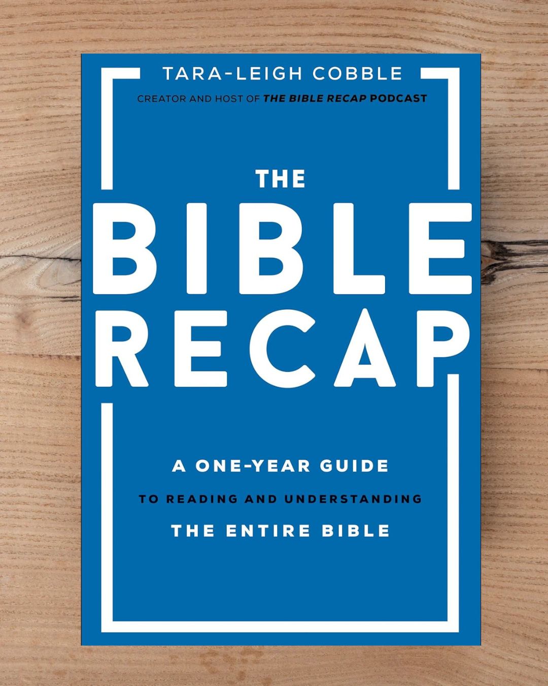 The Bible Recap: A One-Year Guide to Reading and Understanding the Entire Bible