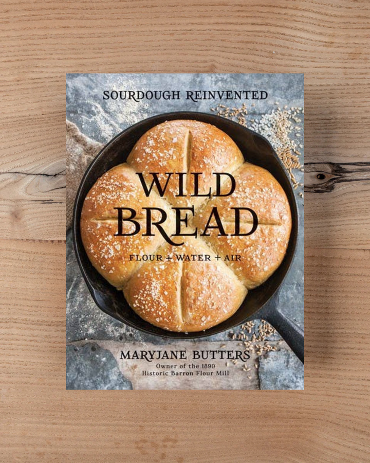 Wild Bread: Sourdough Reinvented Cookbook
